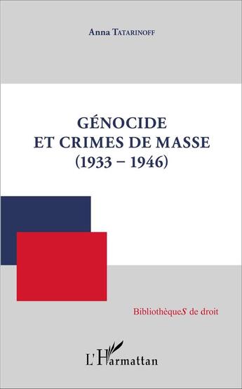 Couverture du livre « Génocide et crimes de masse (1933-1946) » de Anna Tatarinoff aux éditions L'harmattan