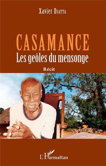 Couverture du livre « Casamance ; les geôles du mensonge » de Xavier Diatta aux éditions L'harmattan