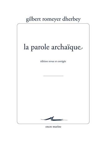 Couverture du livre « La parole archaïque » de Gilbert Romeyer Dherbey aux éditions Encre Marine