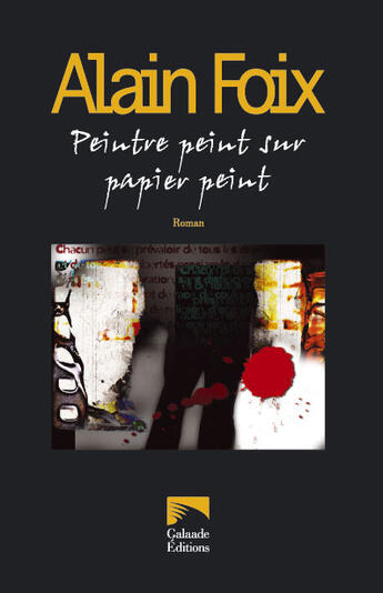 Couverture du livre « Peintre peint sur papier peint » de Alain Foix aux éditions Galaade