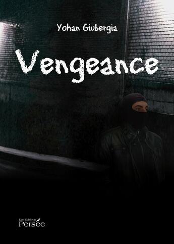 Couverture du livre « Vengeance » de Yohan Guibergia aux éditions Persee