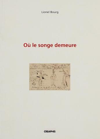 Couverture du livre « Où le songe demeure » de Lionel Bourg aux éditions Creaphis