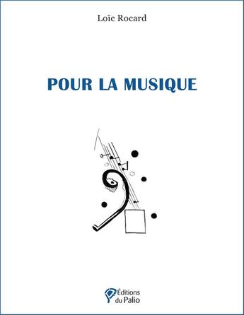 Couverture du livre « Pour la musique » de Loic Rocard aux éditions Du Palio