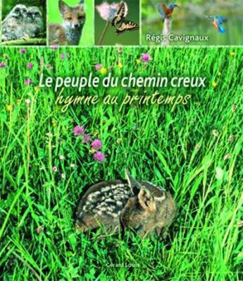 Couverture du livre « Le peuple du chemin creux ; hymne au printemps » de Regis Cavignaux aux éditions Gerard Louis