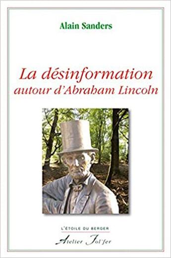 Couverture du livre « La désinformation autour d'Abraham Lincoln » de Sanders Alain aux éditions Atelier Fol'fer