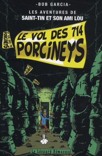 Couverture du livre « Les aventures de Saint-Tin et son ami Lou t.2 : le vol des 714 porcineys » de Bob Garcia aux éditions Le Leopard Demasque