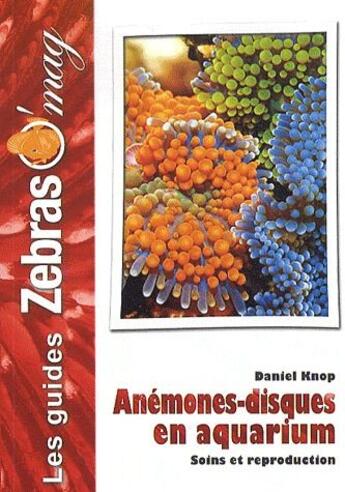 Couverture du livre « Anémones-disques en aquarium » de Daniel Knop aux éditions Animalia