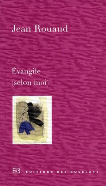 Couverture du livre « Evangile (selon moi) » de Jean Rouaud aux éditions Des Busclats