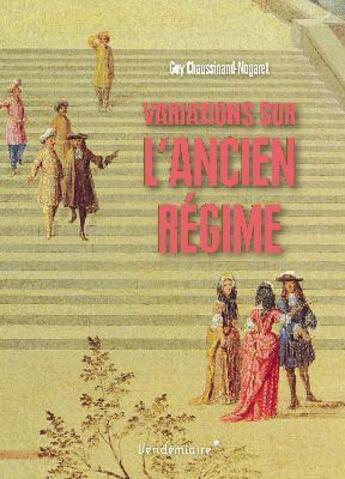 Couverture du livre « Variations sur l'Ancien Régime » de Guy Chaussinand-Nogaret aux éditions Vendemiaire