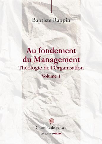 Couverture du livre « Au fondement du management Tome 1 ; théologie de l'organisation » de Baptiste Rappin aux éditions Ovadia