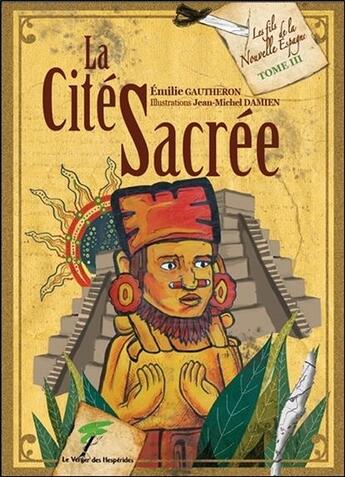 Couverture du livre « Les fils de la Nouvelle Espagne t.3 ; la cité sacrée » de Emilie Gautheron aux éditions Le Verger Des Hesperides