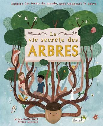 Couverture du livre « La vie secrète des arbres » de Moira Butterfield et Vivian Mineker aux éditions Grenouille