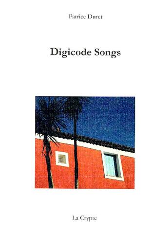 Couverture du livre « Digicode songs » de Patrice Duret aux éditions De La Crypte