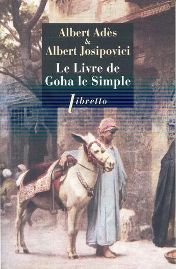 Couverture du livre « Le livre de Goha le simple » de Albert Adès et Albert Josipovici aux éditions Libretto