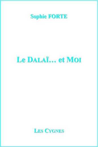 Couverture du livre « Le dalaï... et moi » de Sophie Forte aux éditions Les Cygnes