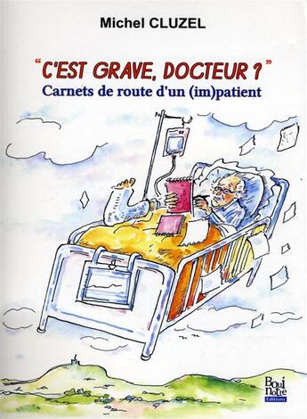 Couverture du livre « C'est grave docteur ? » de Michel Cluzel aux éditions La Bouinotte