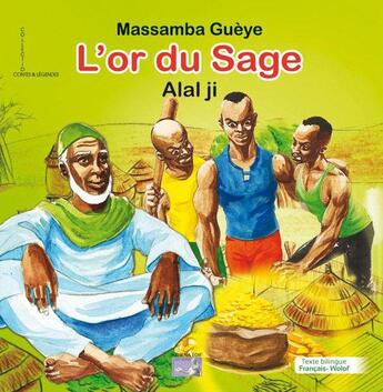 Couverture du livre « L'or du sage ; alal ji » de Massamba Gueye et Laye Samb aux éditions Athena Sarl