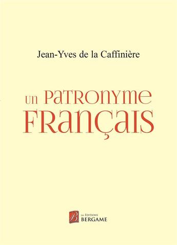 Couverture du livre « Un patronyme français » de Jean-Yves De La Caffiniere aux éditions Bergame