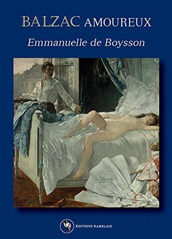 Couverture du livre « Balzac amoureux » de Emmanuelle De Boysson aux éditions Editions Rabelais