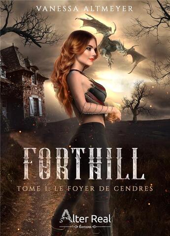 Couverture du livre « Forthill Tome 1 : Le foyer de cendres » de Vanessa Altmeyer aux éditions Alter Real