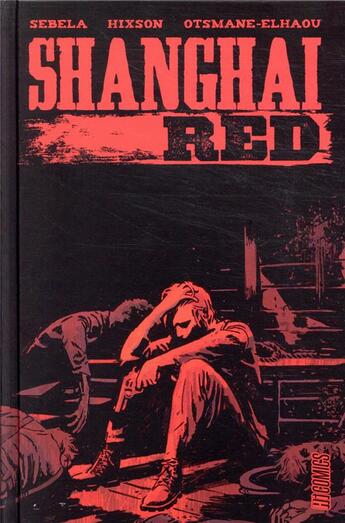 Couverture du livre « Shanghai red » de Christopher Sebela et Joshua Hixson et Hassan Otsmane-Elhaou aux éditions Hicomics