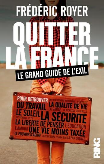 Couverture du livre « Quitter la France ; le grand guide de l'exil » de Frederic Royer aux éditions Ring