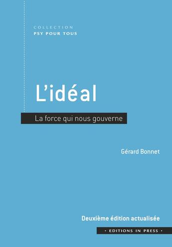 Couverture du livre « L'idéal : La force qui nous gouverne » de Gerard Bonnet aux éditions In Press