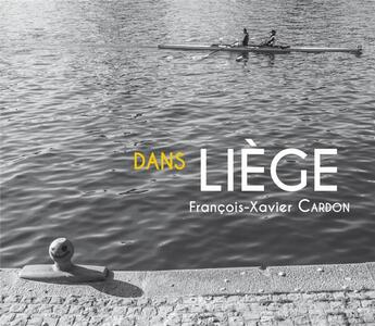 Couverture du livre « Dans Liège » de Francois-Xavier Cardon aux éditions Cefal