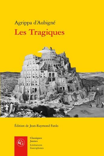 Couverture du livre « Les Tragiques » de Theodore Agrippa D' Aubine aux éditions Classiques Garnier