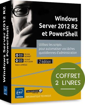 Couverture du livre « Windows Server 2012 R2 et PowerShell ; coffret de 2 livres ; utilisez les scripts pour automatiser vos tâches quotidiennes d'administration (2e édition) » de Nicolas Bonnet et Robin Lemesle et Arnaud Petitjean aux éditions Eni