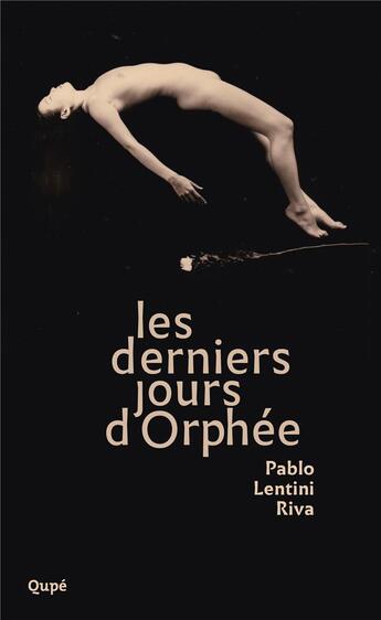 Couverture du livre « Les derniers jours d'Orphée » de Pablo Lentini Riva aux éditions Qupe