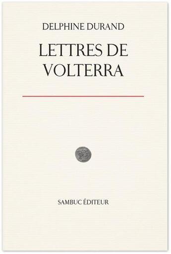 Couverture du livre « Lettres de volterra - suivi de etrusques, poussiere et destin des migrations et de tombeaux etrus » de Durand/El Amouri aux éditions Sambuc