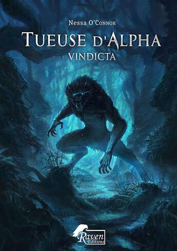 Couverture du livre « Tueuse d'Alpha : 1 - Vindicta : 1 - Vindicta » de O'Connor Nessa aux éditions Raven Editions