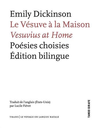 Couverture du livre « Le vésuve à la maison / vesuvius at home : poésies choisies » de Emily Dickinson aux éditions Tango Girafe