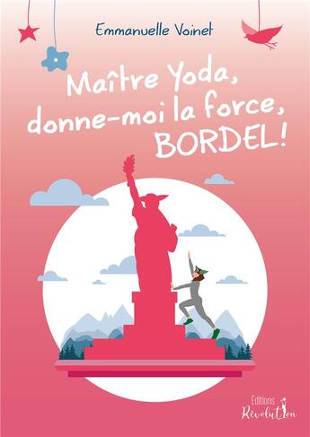 Couverture du livre « Maître Yoda, donne-moi la force, bordel ! » de Emmanuelle Voinet aux éditions Revolution