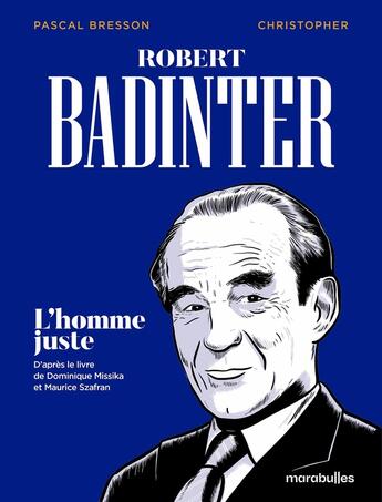 Couverture du livre « Robert Badinter : L'homme juste » de Pascal Bresson et Christopher aux éditions Marabulles