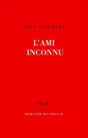 Couverture du livre « L'ami inconnu » de Ivan Bounine aux éditions Mercure De France