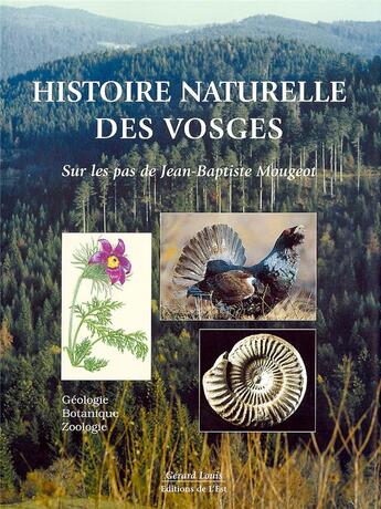 Couverture du livre « Histoire naturelle des Vosges ; sur les pas de Jean-Baptiste Mougeot ; géologie, botanique, zzologie » de  aux éditions La Nuee Bleue