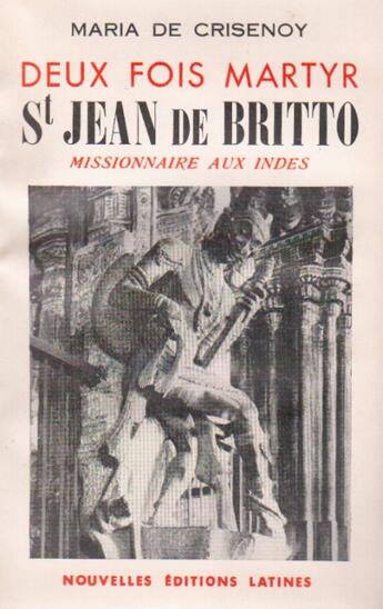 Couverture du livre « Deux fois martyr St Jean de Britto, missionnaire aux Indes » de Maria De Grisenoy aux éditions Nel