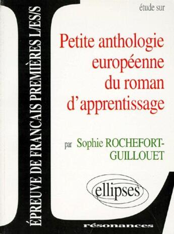Couverture du livre « Petite anthologie europeenne du roman d'apprentissage » de Rochefort Guillouet aux éditions Ellipses Marketing