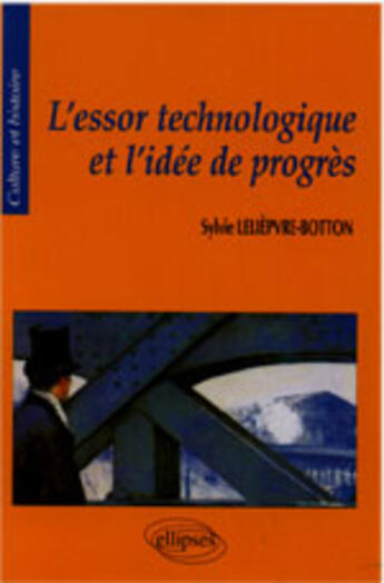 Couverture du livre « Essor technologique et l'idee de progres (l') » de Leliepvre-Botton S. aux éditions Ellipses