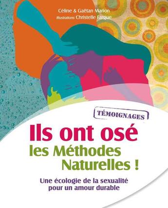 Couverture du livre « Ils ont ose les methodes naturelles ! - une ecologie de la sexualite pour un amour durable » de Marion/Barbarin aux éditions Saint Paul Editions