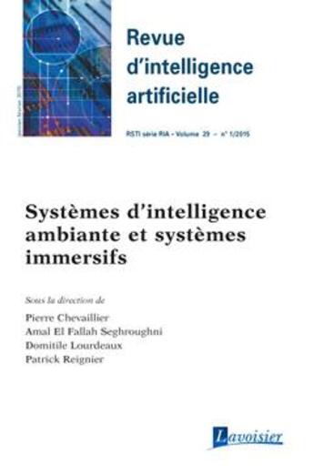 Couverture du livre « Revue d'intelligence artificielle RSTI série RIA Volume 29 N° 1/janvier-février 2015 ; systèmes d'intelligence ambiante et systèmes immersifs » de Pierre Chevaillier et Amal El Fallah Seghrouchni et Domitile Lourdeaux et Patrick Reignier aux éditions Hermes Science Publications