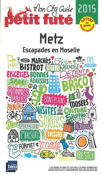 Couverture du livre « Metz 2015 petit fute - escapades en moselle » de Collectif Petit Fute aux éditions Le Petit Fute