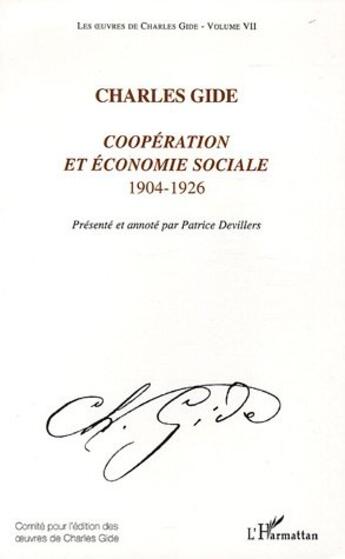 Couverture du livre « Les oeuvres de Charles Gide t.7 ; coopération et économie sociale ; 1904-1926 » de Charles Gide aux éditions L'harmattan