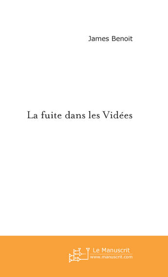 Couverture du livre « La fuite dans les Vidées » de James Benoît aux éditions Le Manuscrit