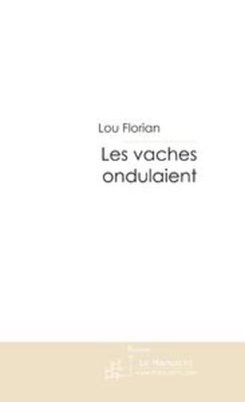 Couverture du livre « Les vaches ondulaient » de Florian-L aux éditions Le Manuscrit