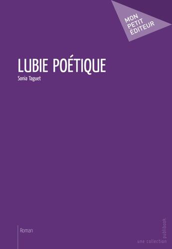 Couverture du livre « Lubie poétique » de Sonia Taguet aux éditions Publibook