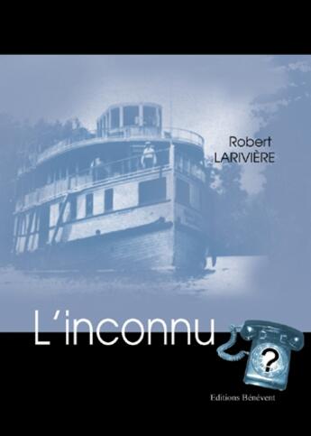 Couverture du livre « L'inconnu » de Robert Lariviere aux éditions Benevent