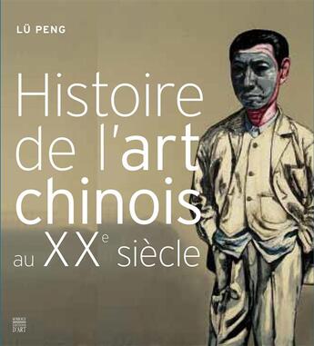 Couverture du livre « Histoire de l'art chinois du XXe siècle » de Lu Peng aux éditions Somogy